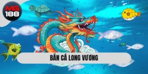 Bắn Cá Long Vương