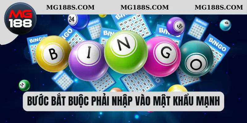 Bước bắt buộc phải nhập vào mật khẩu mạnh  