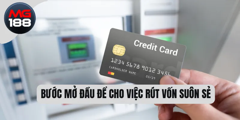 Rút Tiền MG188 - Hướng Dẫn Đơn Giản Và Quy Định Mới 2 Bước mở đầu để cho việc rút vốn suôn sẻ