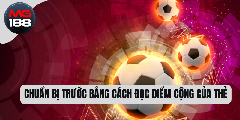 Chuẩn bị trước bằng cách đọc điểm cộng của thẻ