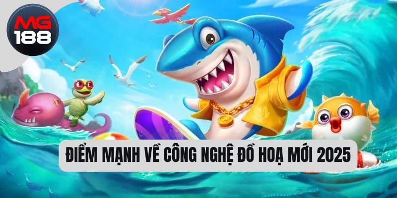 Điểm mạnh về công nghệ đồ hoạ mới 2025 