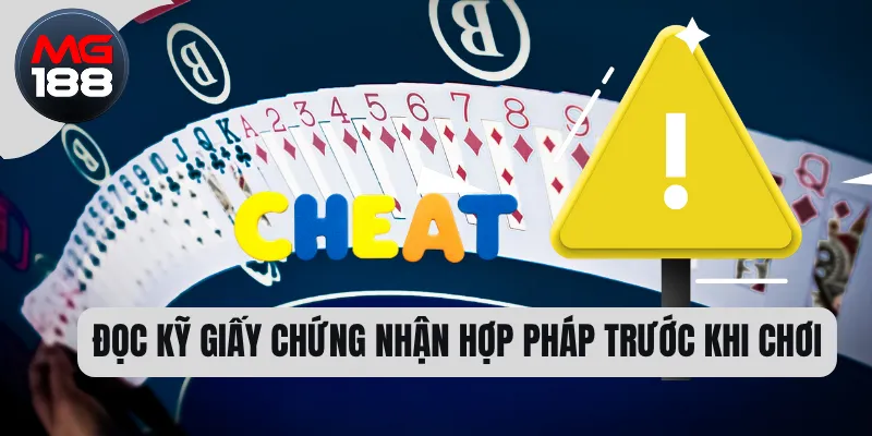  Đọc kỹ giấy chứng nhận hợp pháp trước khi chơi 