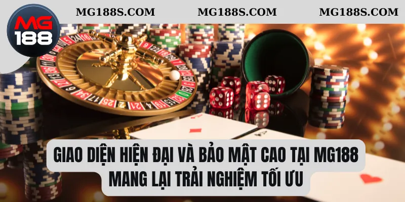 Trang chủ 18 Giao diện hiện đại và bảo mật cao tại Mg188 mang lại trải nghiệm tối ưu