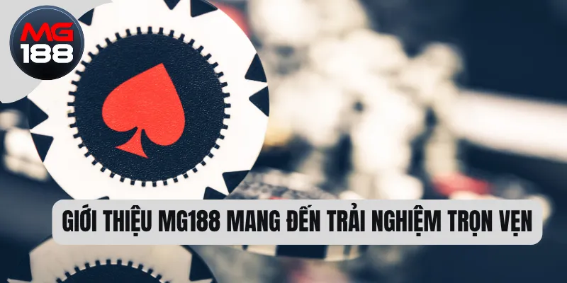 Giới Thiệu MG188 1 Giới thiệu MG188 mang đến trải nghiệm trọn vẹn