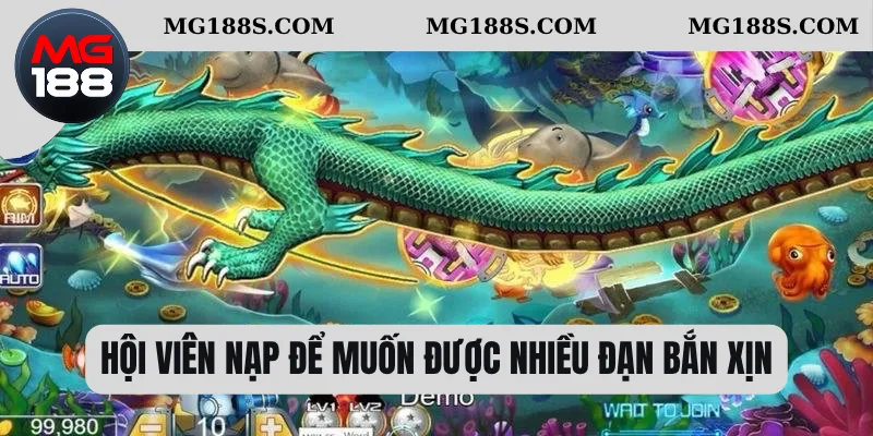 Hội viên nạp để muốn được nhiều đạn bắn xịn  