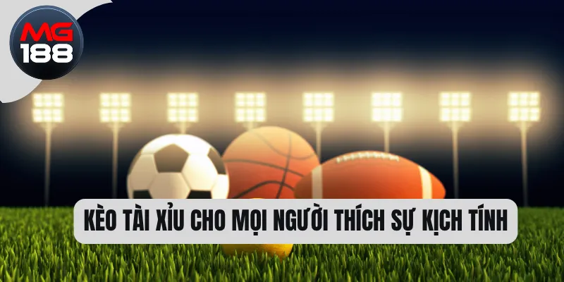 Kèo tài xỉu cho mọi người thích sự kịch tính