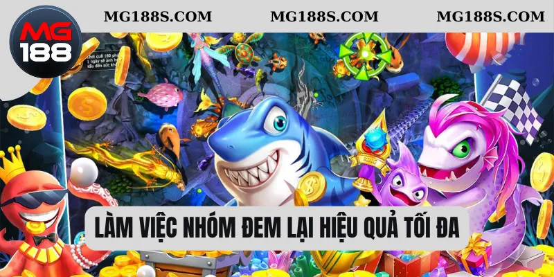 Làm việc nhóm đem lại hiệu quả tối đa 