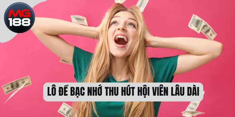 Lô đề bạc nhớ thu hút hội viên lâu dài