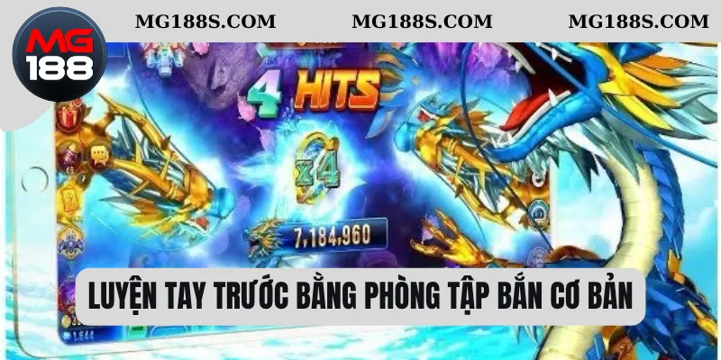 Luyện tay trước bằng phòng tập bắn cơ bản 
