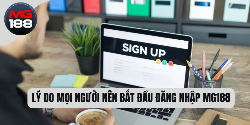 Đăng Nhập MG188 - Mở Khóa Kho Game Hấp Dẫn Mỗi Ngày 1 Lý do mọi người nên bắt đầu đăng nhập MG188