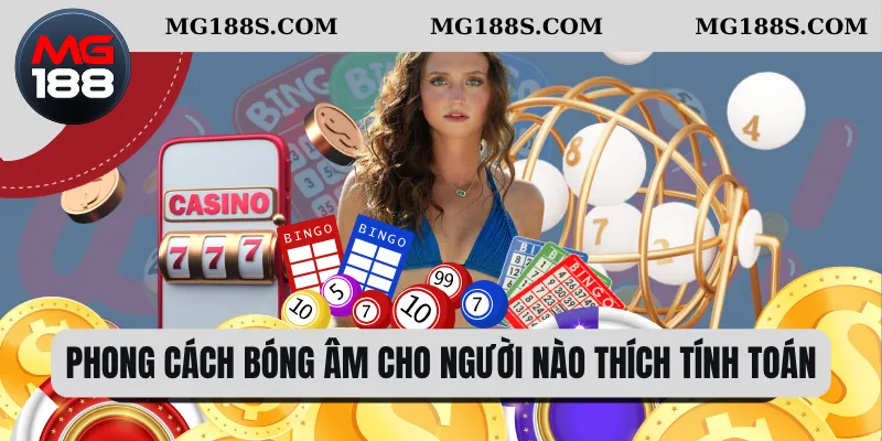 Phong cách bóng âm cho người nào thích tính toán 