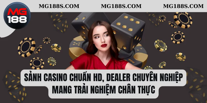Trang chủ 20 Sảnh casino chuẩn HD, dealer chuyên nghiệp mang trải nghiệm chân thực