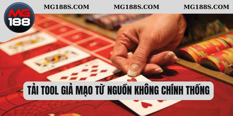 Tải tool giả mạo từ nguồn không chính thống 